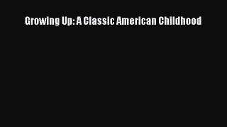 Read Growing Up: A Classic American Childhood PDF Free