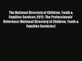 Read The National Directory of Children Youth & Families Services 2012: The Professionals'