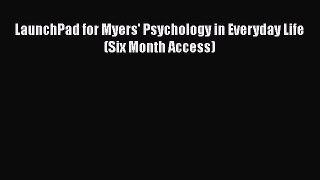 PDF LaunchPad for Myers' Psychology in Everyday Life (Six Month Access) Free Books