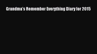 Download Grandma's Remember Everything Diary for 2015 PDF Free