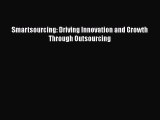 [PDF] Smartsourcing: Driving Innovation and Growth Through Outsourcing [Download] Full Ebook