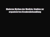 Read Moderne Mythen der Medizin: Studien zur organisierten Krankenbehandlung PDF Full Ebook