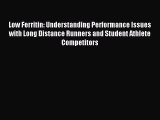 Read Low Ferritin: Understanding Performance Issues with Long Distance Runners and Student
