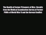 Download The Health of Former Prisoners of War:: Results from the Medical Examination Survey