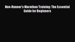 Read Non-Runner's Marathon Training: The Essential Guide for Beginners PDF Free