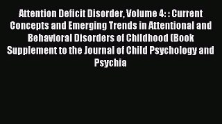Download Attention Deficit Disorder Volume 4: : Current Concepts and Emerging Trends in Attentional