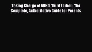 Read Taking Charge of ADHD Third Edition: The Complete Authoritative Guide for Parents Ebook