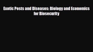 Read Exotic Pests and Diseases: Biology and Economics for Biosecurity PDF Online