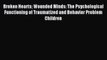 Read Broken Hearts Wounded Minds: The Psychological Functioning of Traumatized and Behavior