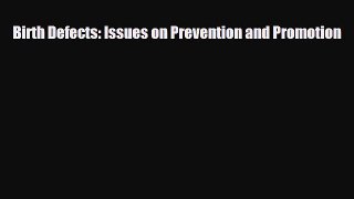 Download Birth Defects: Issues on Prevention and Promotion PDF Full Ebook