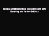 Download Persons with Disabilities: Issues in Health Care Financing and Service Delivery PDF