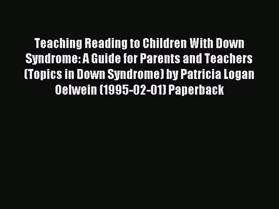 Read Teaching Reading to Children With Down Syndrome: A Guide for Parents and Teachers (Topics