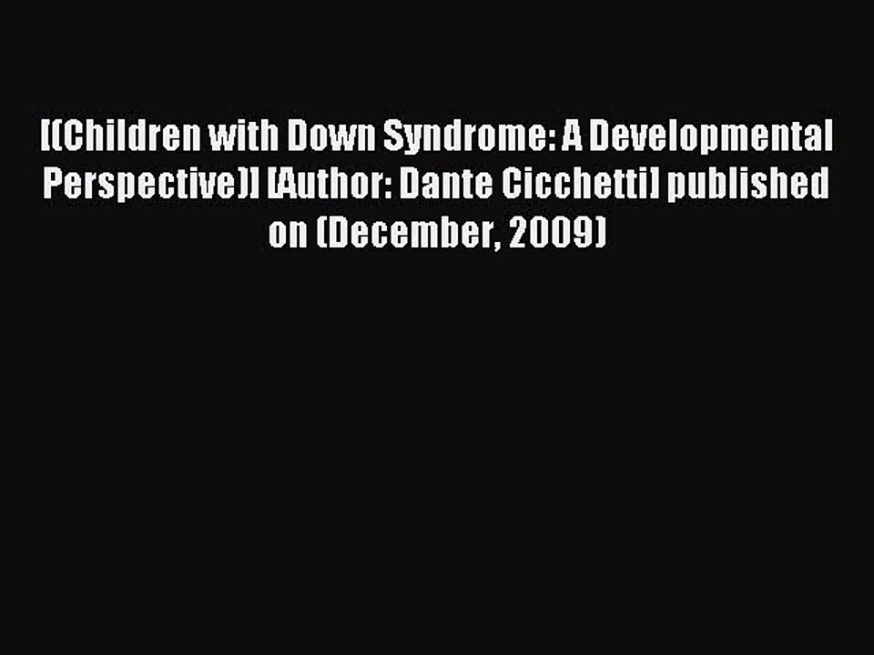Read [(Children with Down Syndrome: A Developmental Perspective)] [Author: Dante Cicchetti]