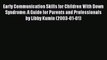 Read Early Communication Skills for Children with Down Syndrome: A Guide for Parents and Professionals