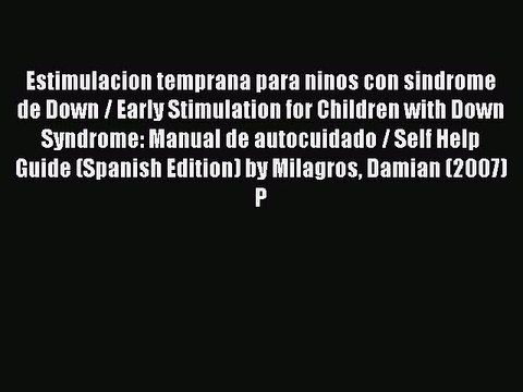 Download Estimulacion temprana para ninos con sindrome de Down / Early Stimulation for Children