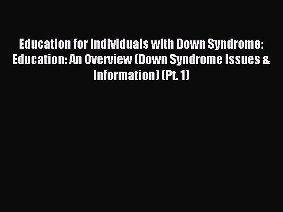 Read Education for Individuals with Down Syndrome: Education: An Overview (Down Syndrome Issues