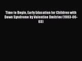 Read Time to Begin Early Education for Children with Down Syndrome by Valentine Dmitriev (1983-06-03)