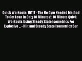 Read Quick Workouts: HiTiT - The No Gym Needed Method To Get Lean In Only 10 Minutes!: 10 Minute
