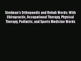 Read Stedman's Orthopaedic and Rehab Words: With Chiropractic Occupational Therapy Physical