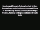 Download Running and Strength Training Box Set: 90 days Running Program for Beginners Combined