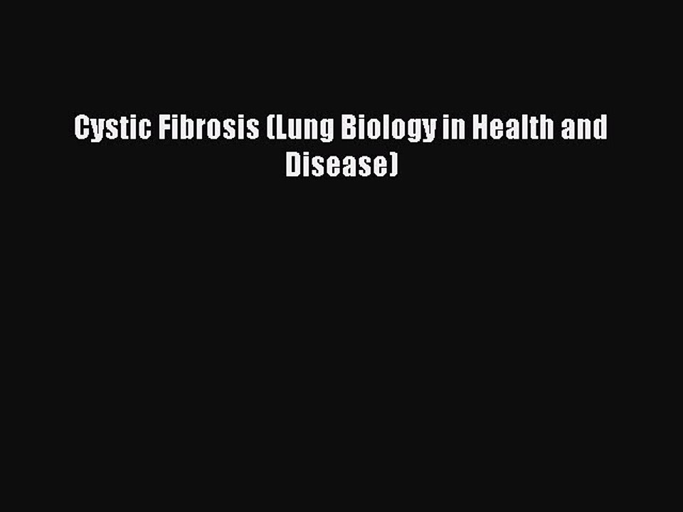 Read Cystic Fibrosis (Lung Biology in Health and Disease) Ebook Online