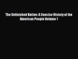 [Download] The Unfinished Nation: A Concise History of the American People Volume 1 PDF Online