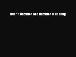 PDF Rabbit Nutrition and Nutritional Healing  EBook