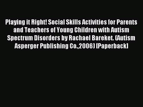 Read Playing it Right! Social Skills Activities for Parents and Teachers of Young Children