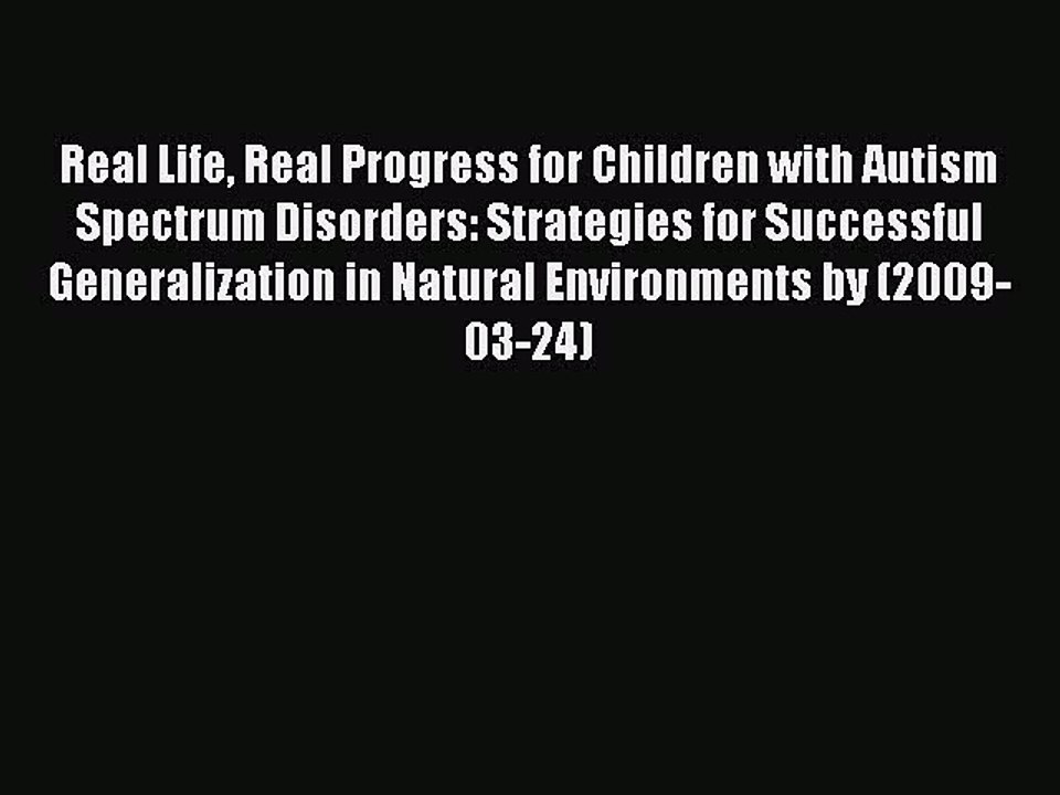 Download Real Life Real Progress for Children with Autism Spectrum Disorders: Strategies for