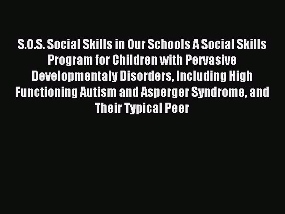 Read S.O.S. Social Skills in Our Schools A Social Skills Program for Children with Pervasive