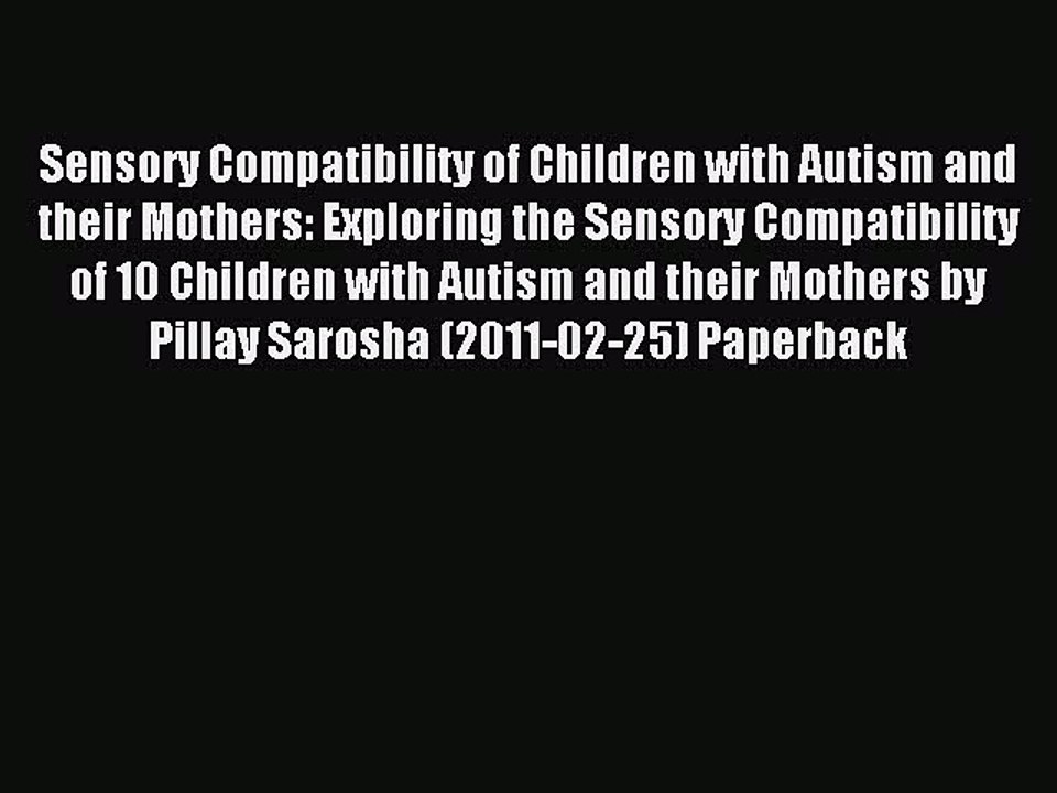 Read Sensory Compatibility of Children with Autism and their Mothers: Exploring the Sensory