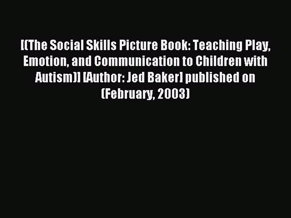 Download [(The Social Skills Picture Book: Teaching Play Emotion and Communication to Children