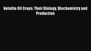 Download Volatile Oil Crops: Their Biology Biochemistry and Production Ebook Free