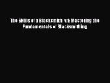 [Download] The Skills of a Blacksmith: v.1: Mastering the Fundamentals of Blacksmithing Read