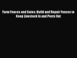 [Download] Farm Fences and Gates: Build and Repair Fences to Keep Livestock In and Pests Out