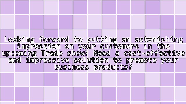 Tension Fabric Displays - A Great Choice for Trade Fairs