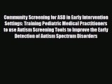 Read Community Screening for ASD in Early Intervention Settings: Training Pediatric Medical