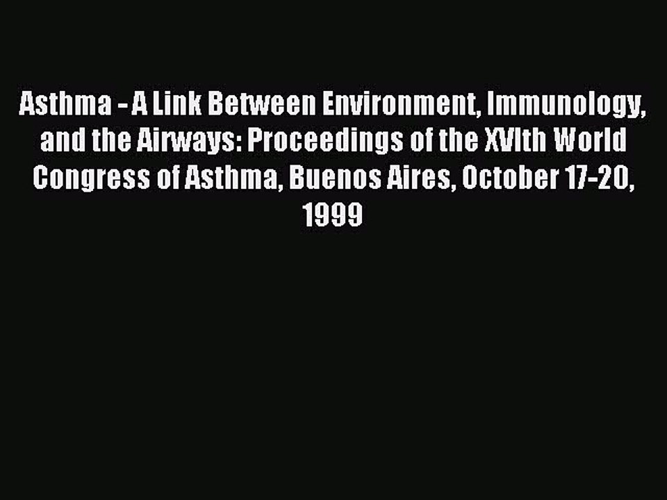Read Asthma - A Link Between Environment Immunology and the Airways: Proceedings of the XVIth