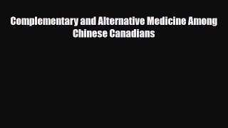 Read Complementary and Alternative Medicine Among Chinese Canadians PDF Full Ebook