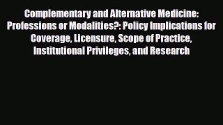 Download Complementary and Alternative Medicine: Professions or Modalities?: Policy Implications