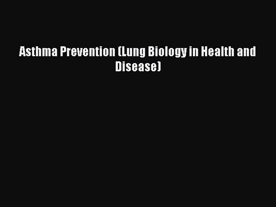 Read Asthma Prevention (Lung Biology in Health and Disease) Ebook Online