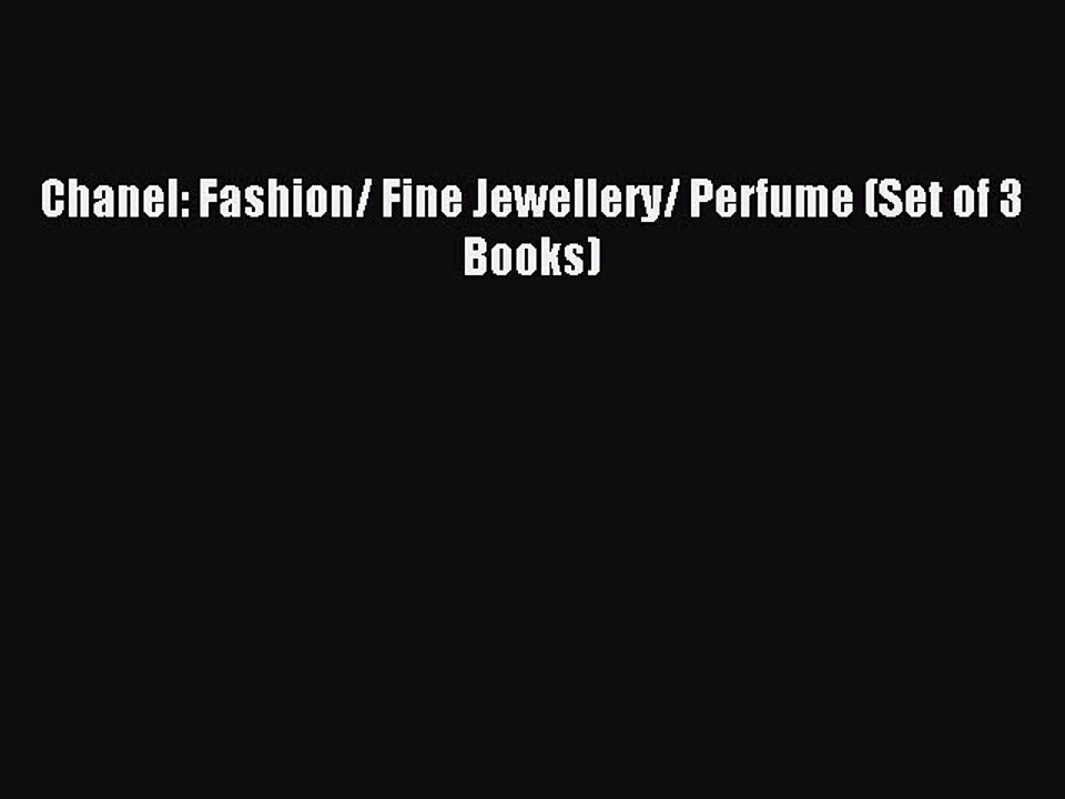 Read Chanel: Fashion/ Fine Jewellery/ Perfume (Set of 3 Books) Ebook Free