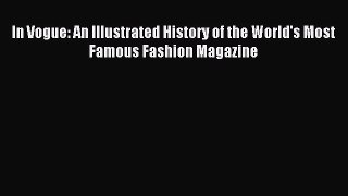 Read In Vogue: An Illustrated History of the World's Most Famous Fashion Magazine Ebook Free