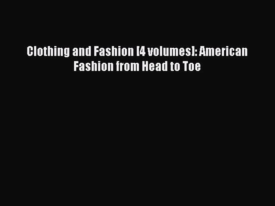 Download Clothing and Fashion [4 volumes]: American Fashion from Head to Toe PDF Free