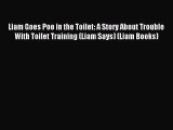 Read Liam Goes Poo in the Toilet: A Story About Trouble With Toilet Training (Liam Says) (Liam