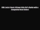 Download CHD: Jorja's Heart: A Brave Little Girl's Battle with a Congenital Heart Defect Ebook