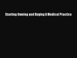 Download Starting Owning and Buying A Medical Practice PDF Full Ebook