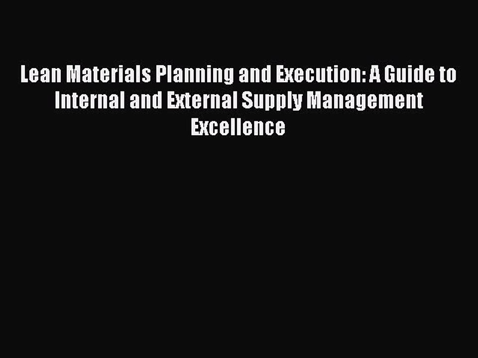 Download Lean Materials Planning and Execution: A Guide to Internal and External Supply Management