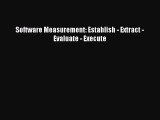 PDF Software Measurement: Establish - Extract - Evaluate - Execute [Read] Online