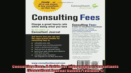 READ book  Consulting Fees A Guide For Independent Consultants Consultant Journal Guides Volume  FREE BOOOK ONLINE